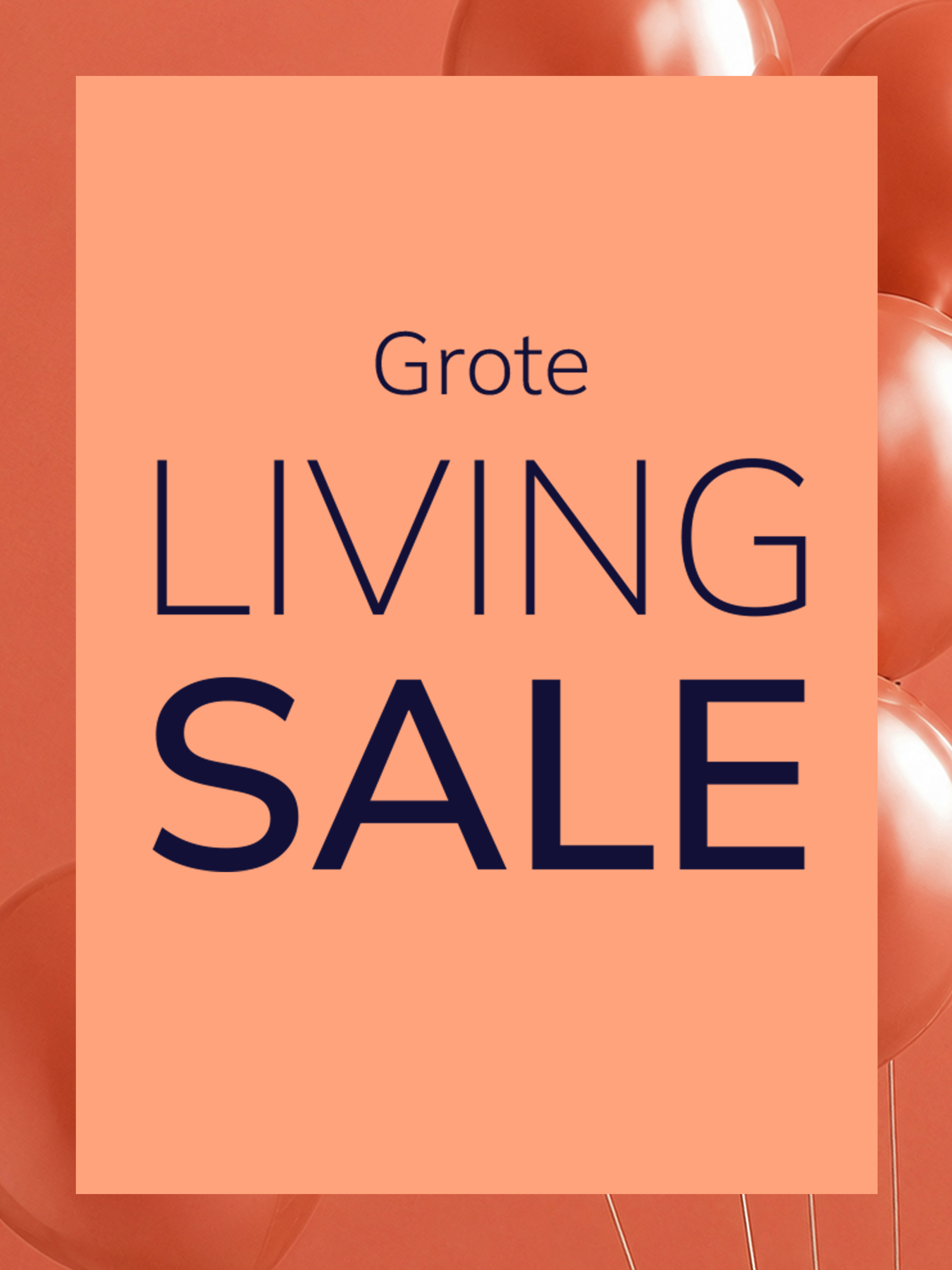 Een advertentie met de tekst Grote LIVING SALE
De achtergrond is oranje, bovenaan zijn glanzende oranje ballonnen te zien, in het midden staat een groot lichtoranje rechthoekig vlak met de tekst.