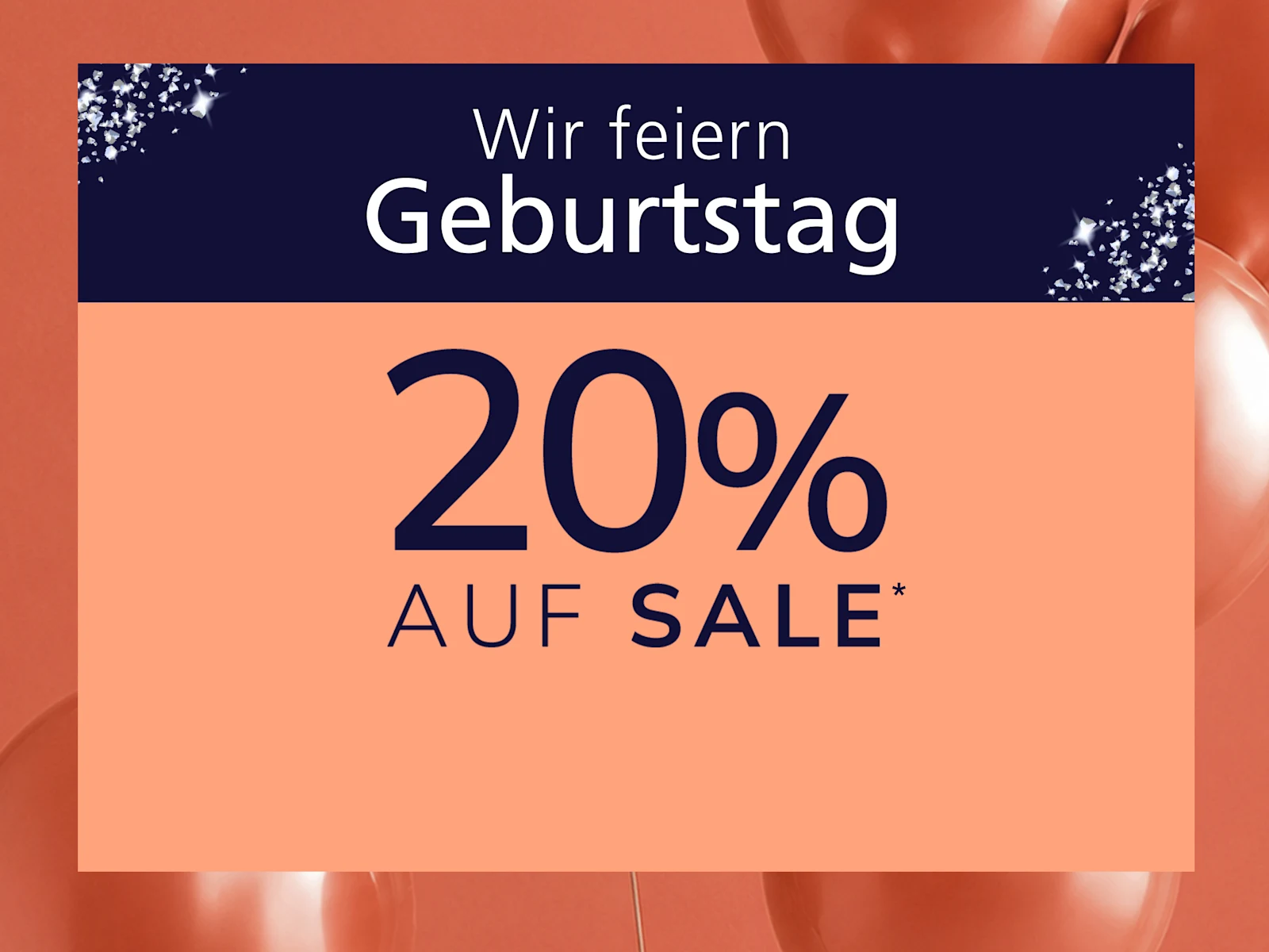 Eine Werbeanzeige, Hintergrundfarbe: Oben dunkelblau mit Glitzereffekt, unten lachsfarben.
mit dem Text Wir feiern Geburtstag 20 % AUF SALE
Im Hintergrund sind lachsfarbene Ballons zu sehen.