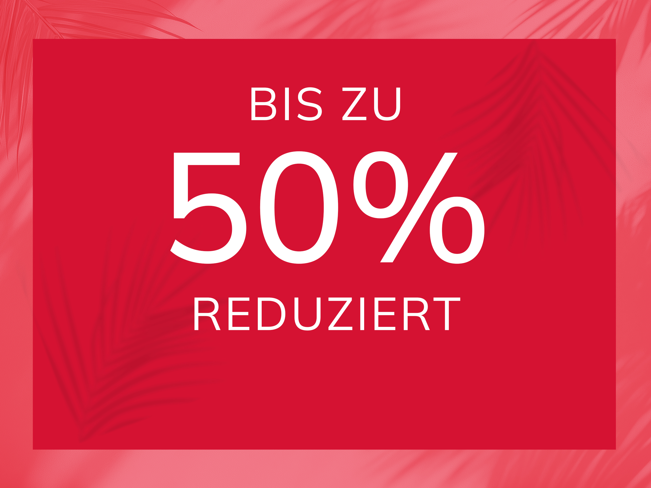 Bis zu 50% reduziert