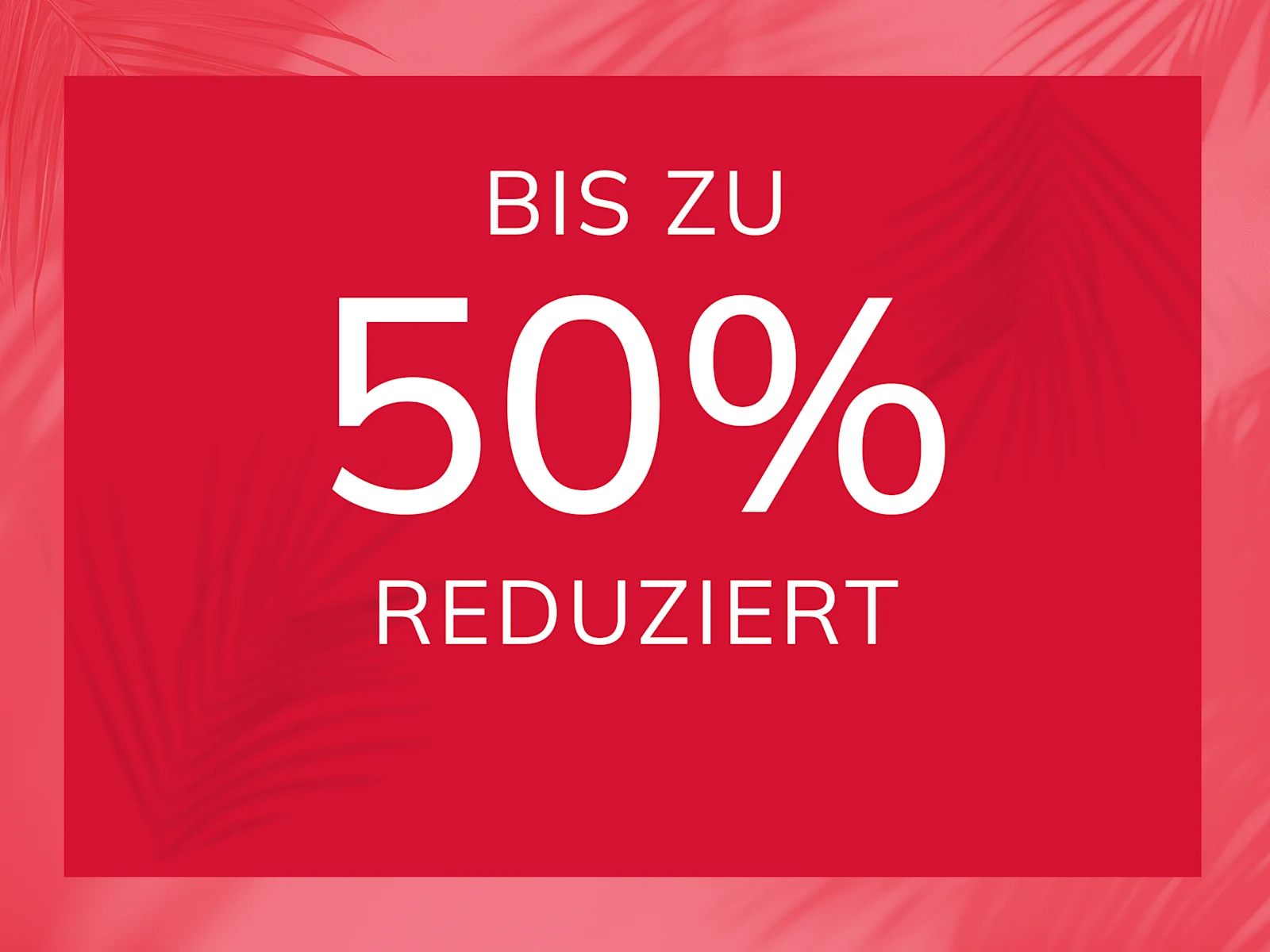 Bis zu 50% reduziert