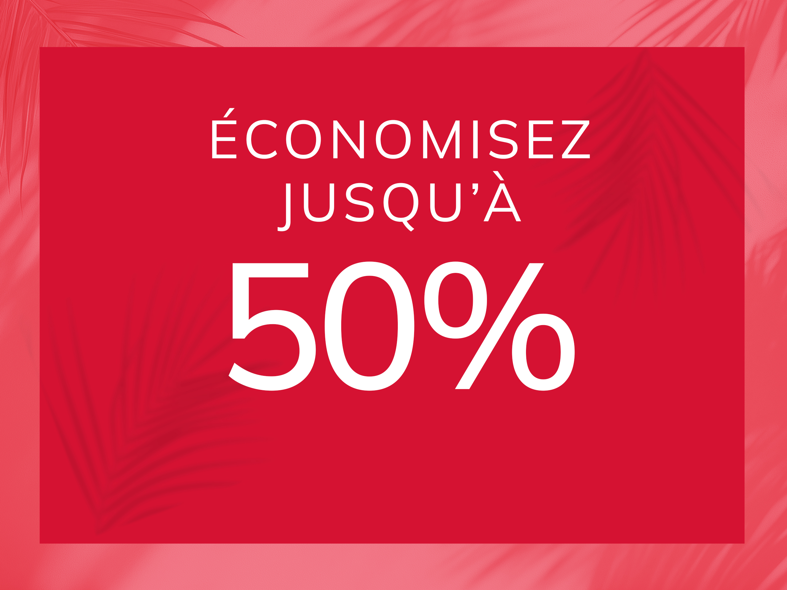 Jusqu'à 50 % de réduction