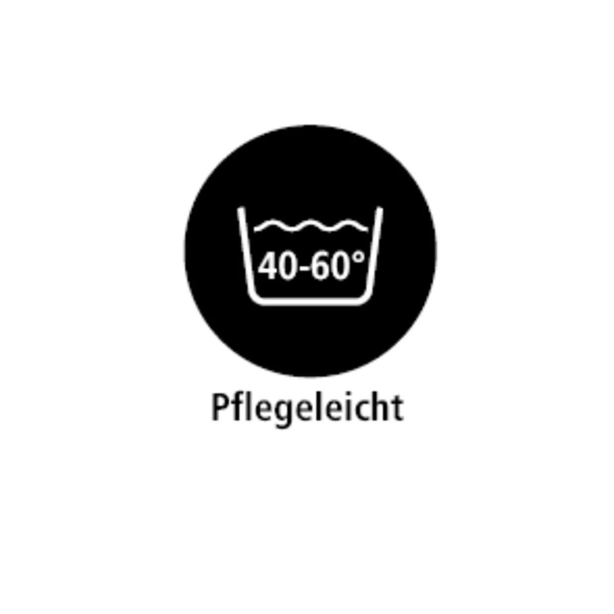 Das Symbol zeigt eine stilisierte Waschschüssel mit der Temperaturangabe "40-60°" in einem schwarzen Kreis. Darunter steht der Text "Pflegeleicht", was darauf hinweist, dass das Material oder Produkt einfach zu reinigen ist und bei diesen Temperaturen gewaschen werden kann. Das Symbol zeigt eine stilisierte Waschschüssel mit der Temperaturangabe "40-60°" in einem schwarzen Kreis. Darunter steht der Text "Pflegeleicht", was darauf hinweist, dass das Material oder Produkt einfach zu reinigen ist und bei diesen Temperaturen gewaschen werden kann.