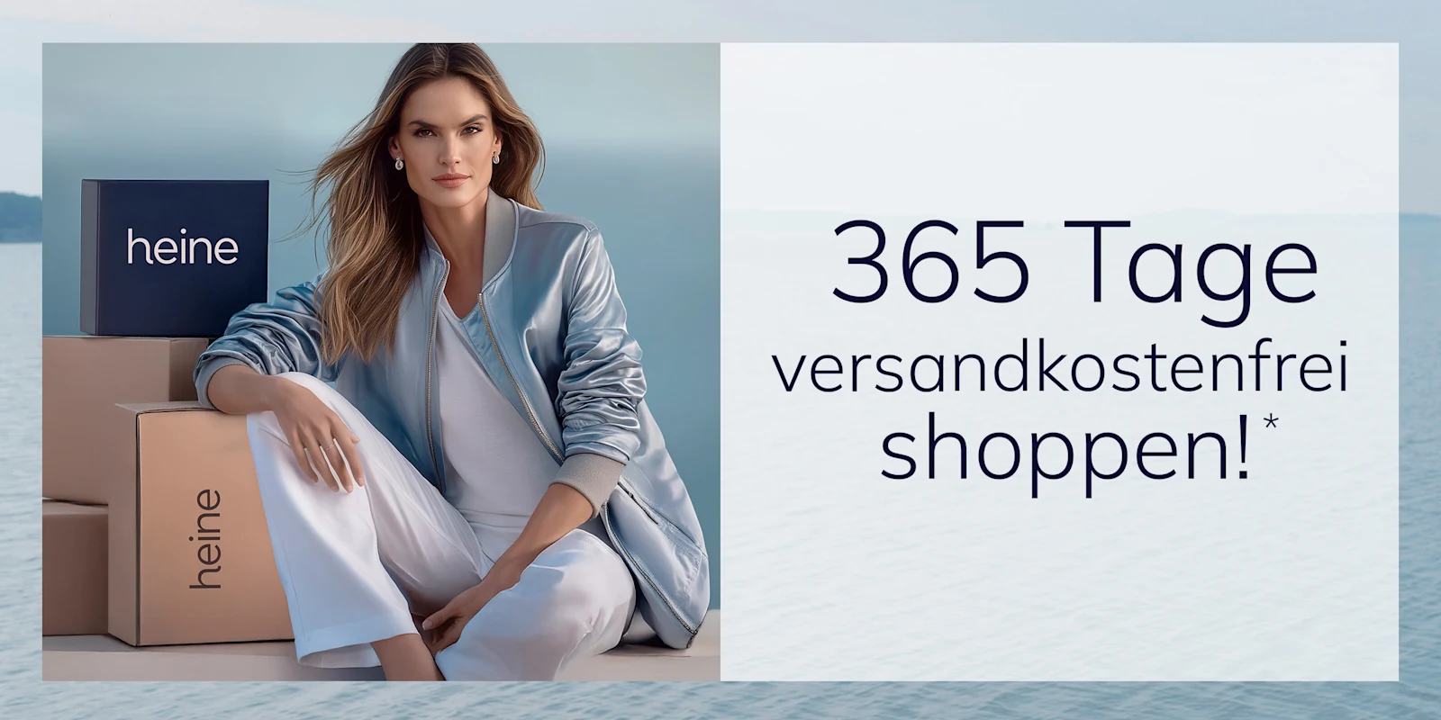Ein Model sitzt neben Kartons mit der Aufschrift 'heine', daneben steht der Text: '365 Tage versandkostenfrei shoppen!' Ein Model sitzt neben Kartons mit der Aufschrift 'heine', daneben steht der Text: '365 Tage versandkostenfrei shoppen!'