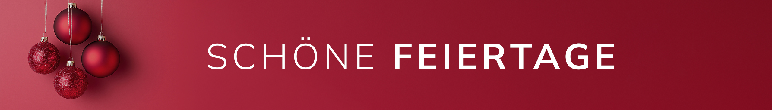 Drei rote Christbaumkugeln hängen links, rechts steht der Text 'SCHÖNE FEIERTAGE' auf rotem Hintergrund.