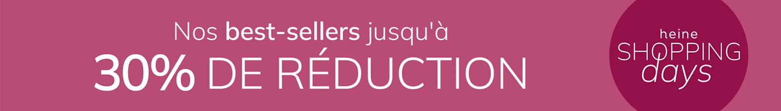 Une publicité, couleur de fond : vieux rose foncé.
Avec le texte : Nos best-sellers jusqu'à 30 % DE RÉDUCTION heine SHOPPING days
Le fond est uni, en vieux rose foncé, avec une zone ronde à droite.