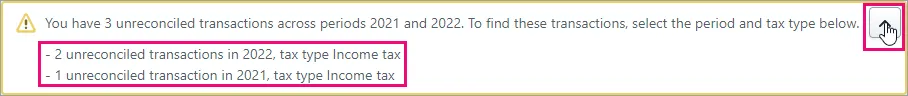 A message about 3 unreconciled transactions with a highlighted up arrow used for collapsing the message, and the details of the 3 unreconciled transactions highlighted at the bottom of the message.