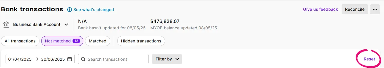 Click Reset to make sure you are seeing the latest bank transactions