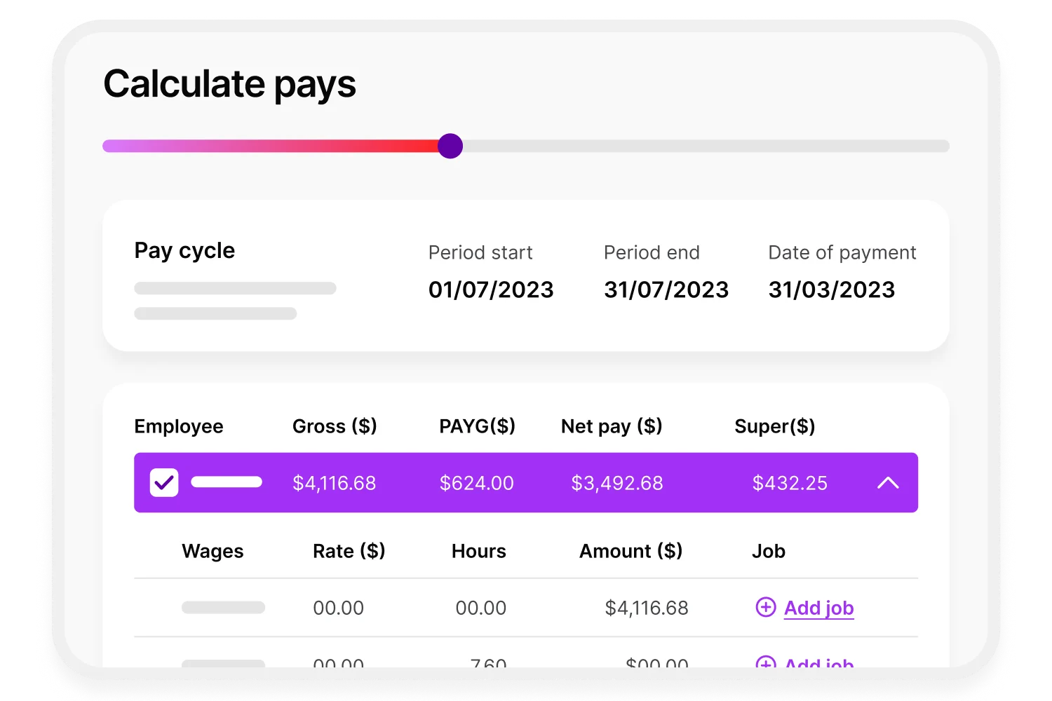 Calculate pays each pay cycle and automate super contributions and taxes. 