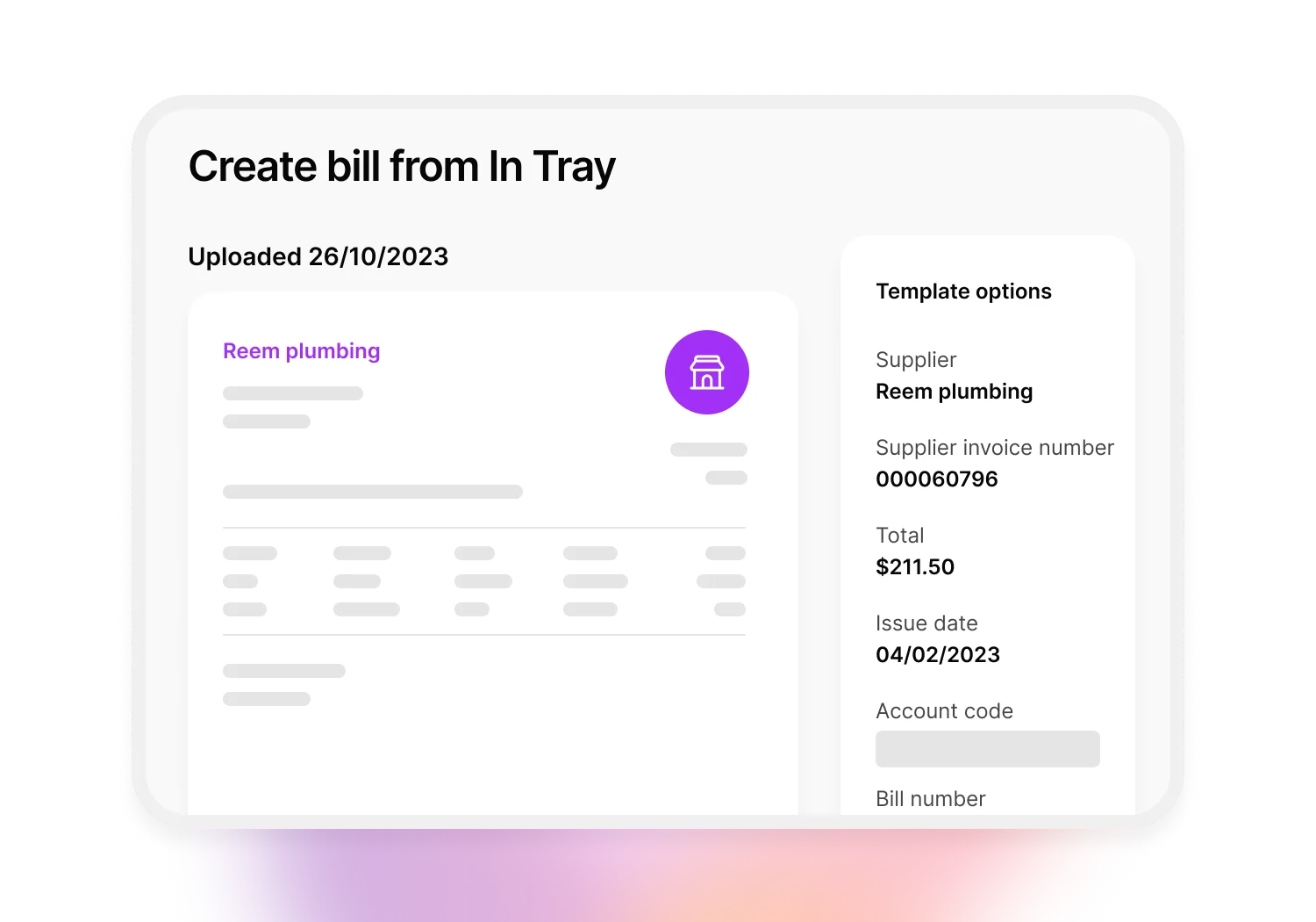 Create a bill from the In Tray. Easily see the supplier, invoice details, and issue date.