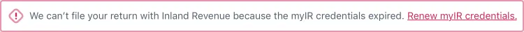 Alert reading 'We can't file your return with Inland Revenue because the myIR credentials expired. Renew myIR credentials.'
