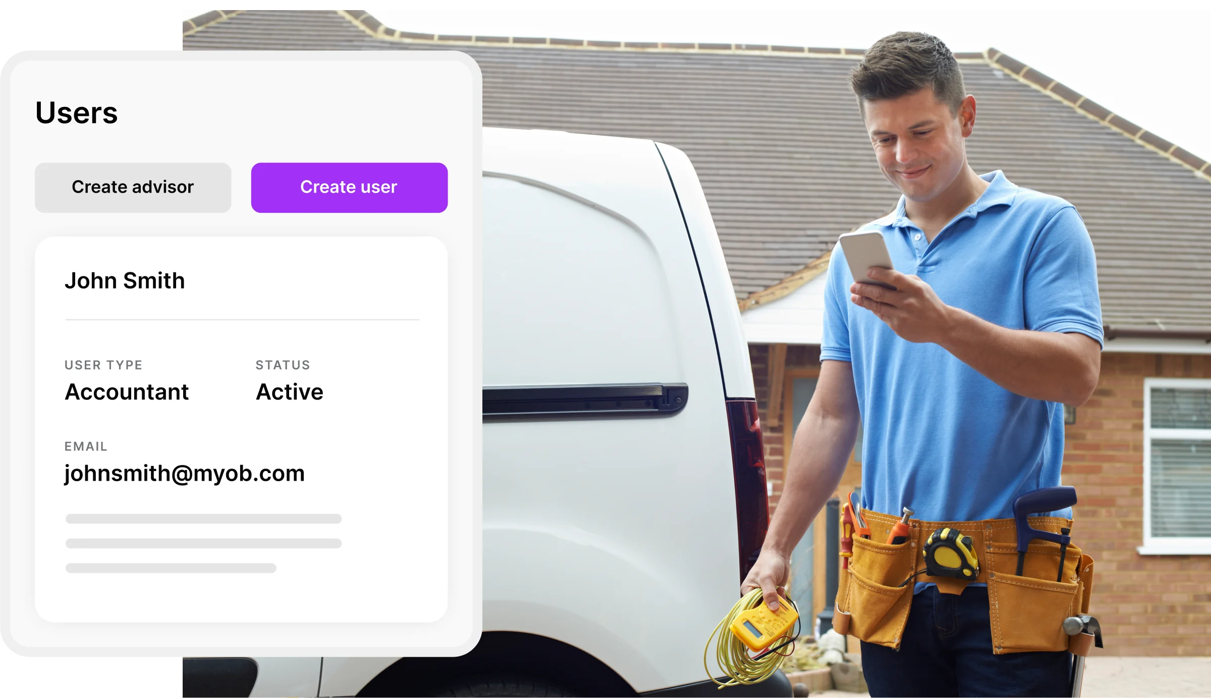 A product illustration of the adding a new user workflow. The image includes user type, status and email address. This is overlaying an image of a man wearing a tool belt. He is looking at his phone and is standing beside a white van.