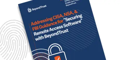 Addressing CISA, NSA, & FBI Guidance for “Securing Remote Access Software” with BeyondTrust