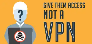 Donnez-leur des accès. Pas un VPN.