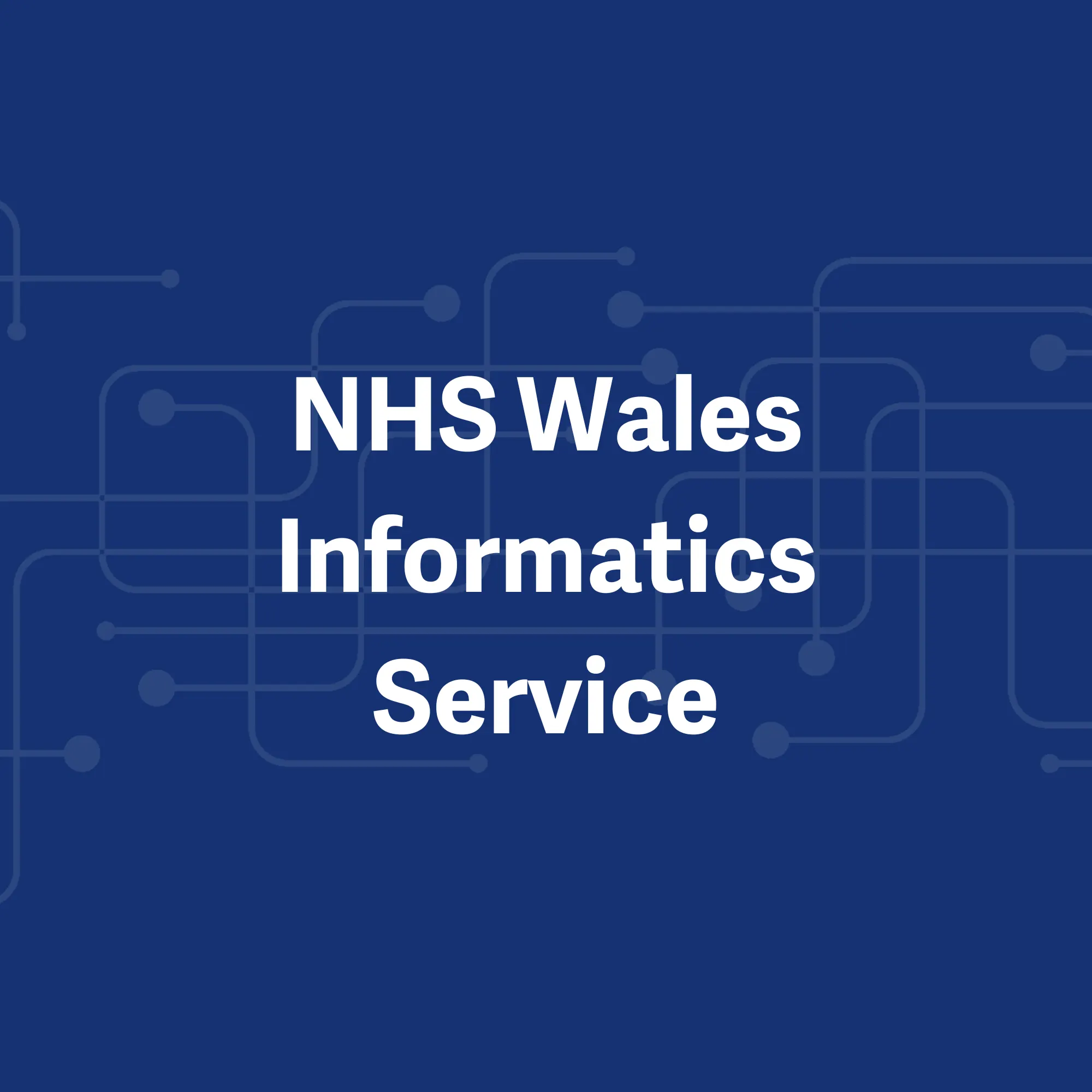 Case Study: NHS Wales Informatics Service
