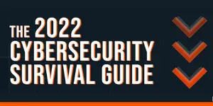 2022 Cybersecurity Survival Guide