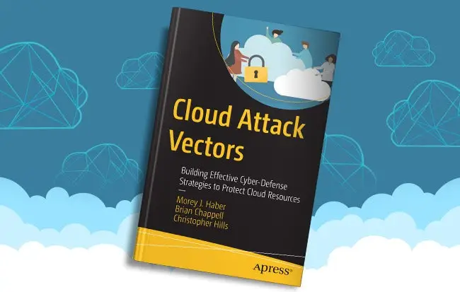 Cloud Attack Vectors: Build Cyber-Defense Strategies to Protect Cloud Resources