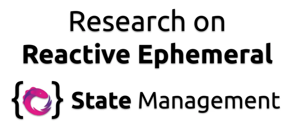 Research on Reactive-Ephemeral State Management
