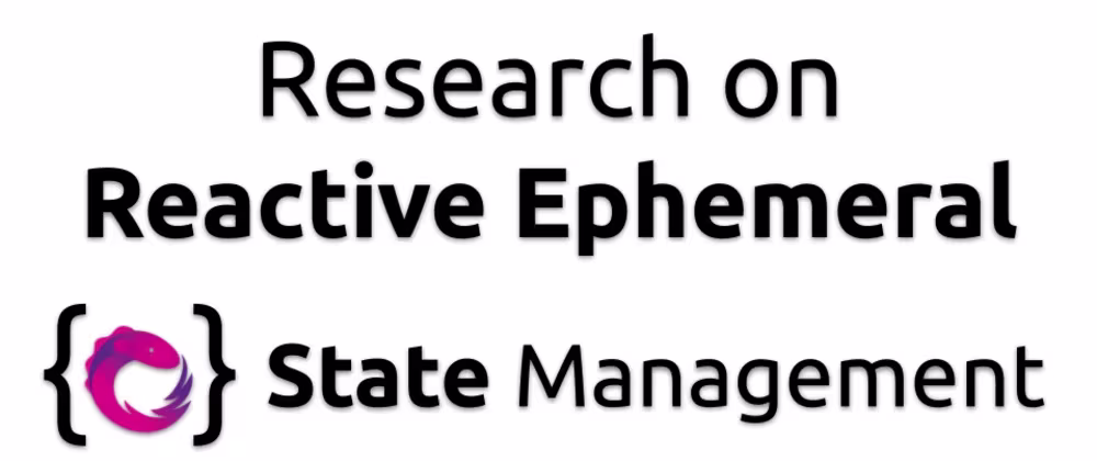 Research on Reactive-Ephemeral State Management