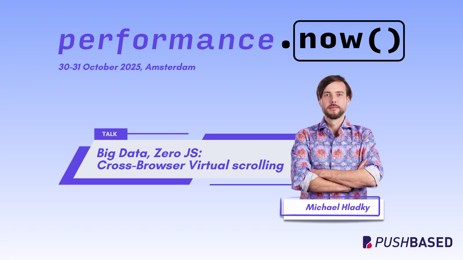 PushBased at performance.now() 2025: Big Data, Zero JS: Cross-Browser Virtual scrolling by Michael Hladky