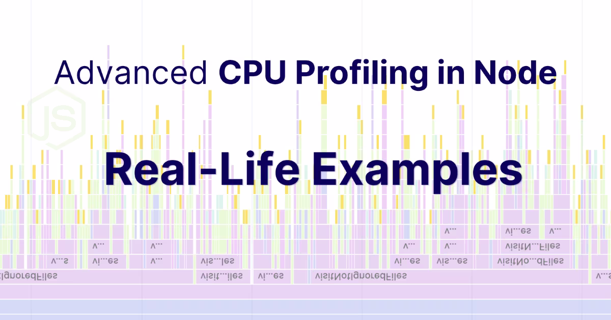 Advanced CPU Profiling in Node - Real-Life Examples