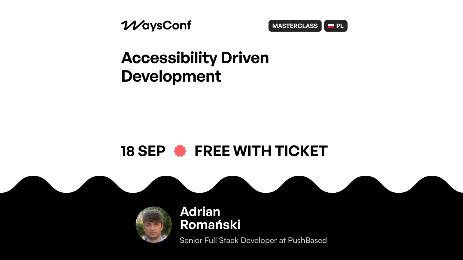 WaysConf 2025: Accessibility-First Development Masterclass with Adrian Romański. Poster.