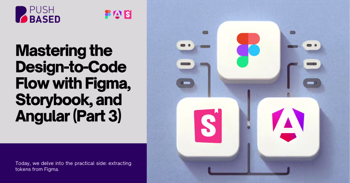 Mastering the Design-to-Code Flow with Figma, Storybook, and Angular (Part 3)