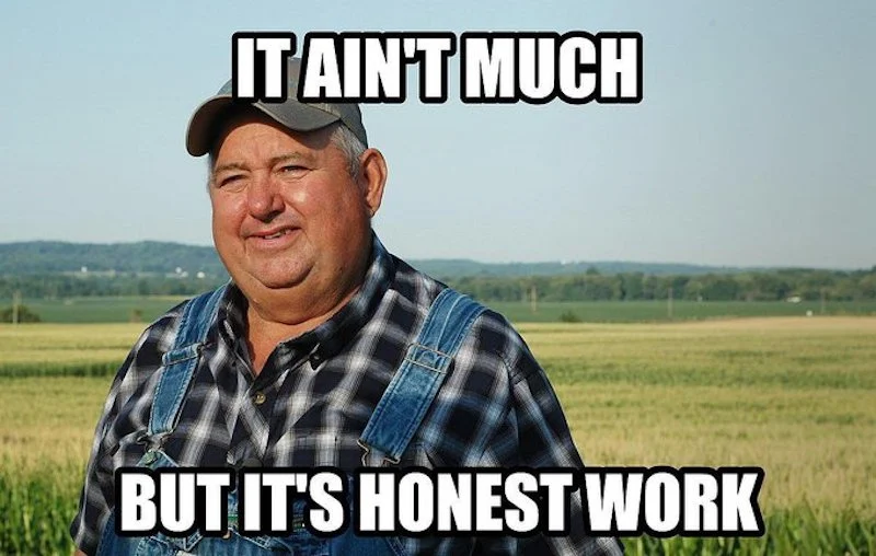 It-Aint-Much-But-Its-Honest-Work-meme-passes-away