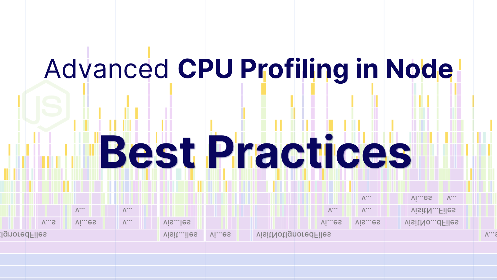Advanced CPU Profiling in Node - Best Practices and Pitfalls