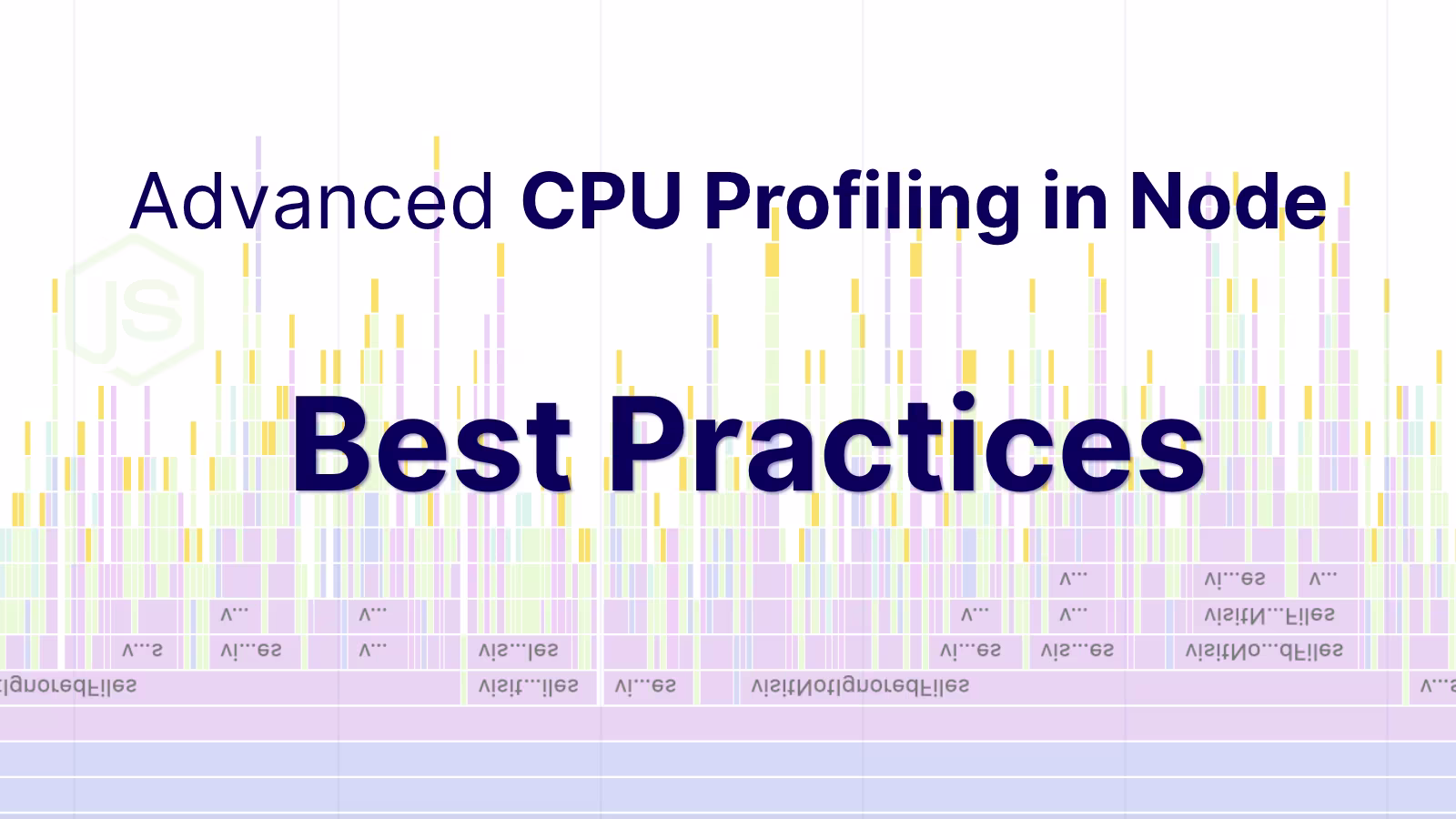 Advanced CPU Profiling in Node - Best Practices and Pitfalls