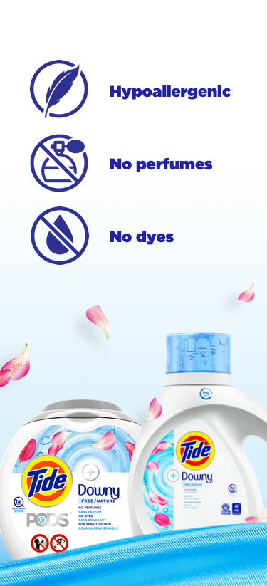 Tide Plus Downy Free PODS and liquid detergent products are hypoallergenic and contain no perfumes or dyes.