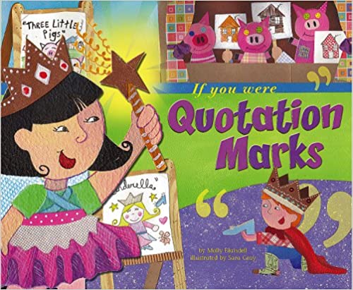A simple story, ‘If You Were Quotation Marks’ explicitly teaches students about the purpose of quotation marks and highlights what they look like