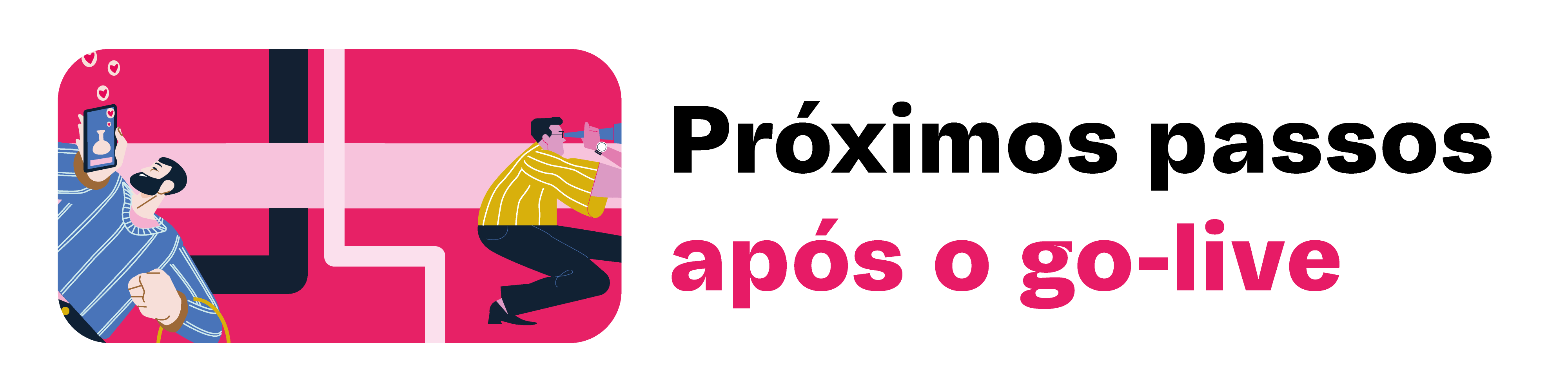 Proximos passos apos o go live