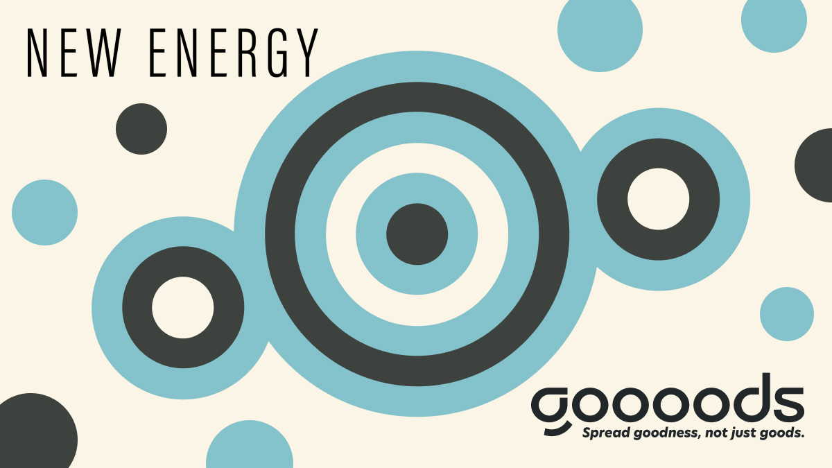 NEW ENERGY meets goooods