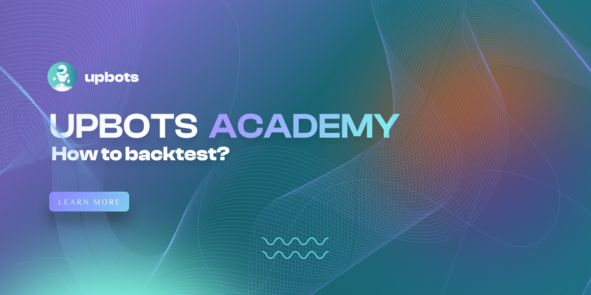 Upbots Academy : How to backtest?
