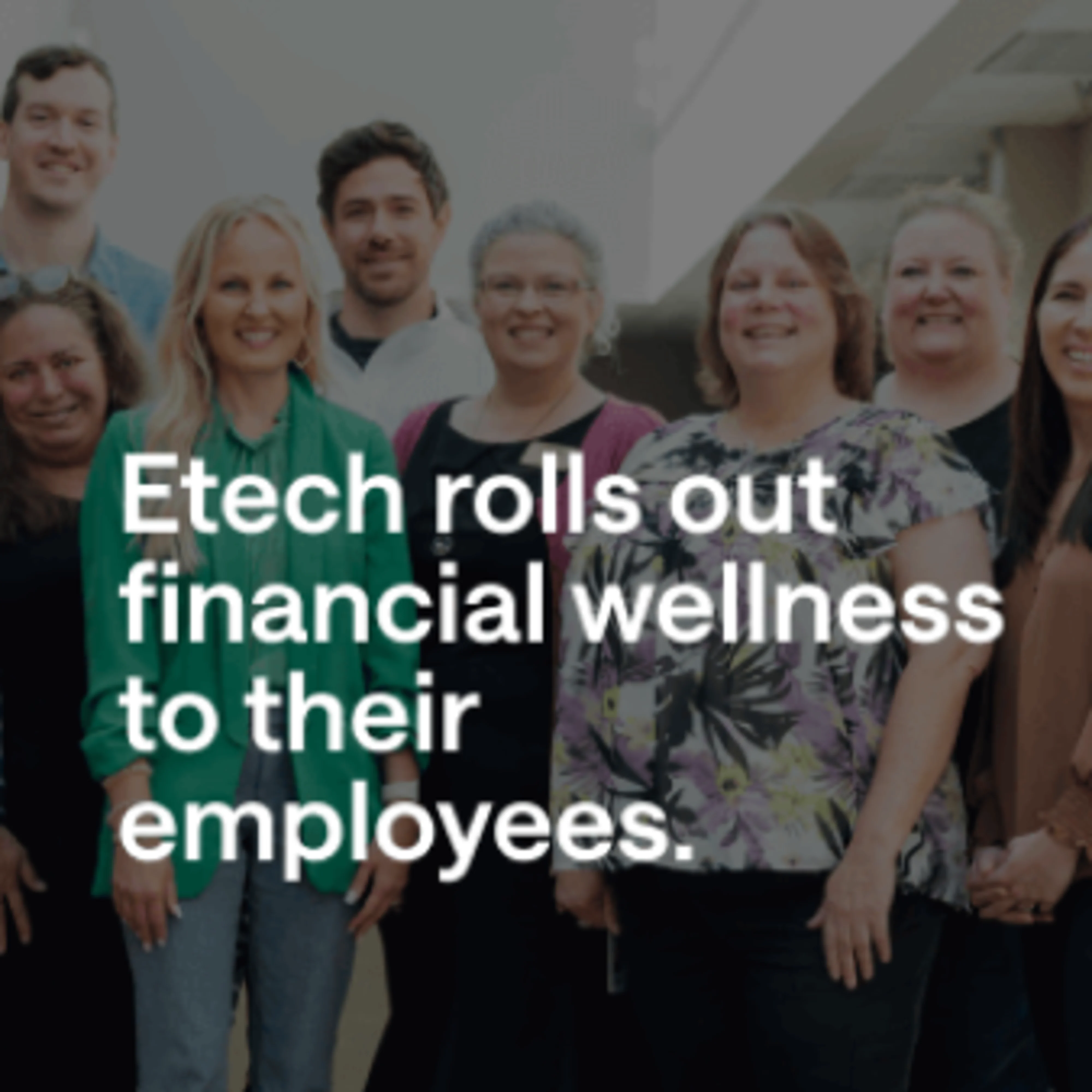 Etech rolls out financial wellness to their employees