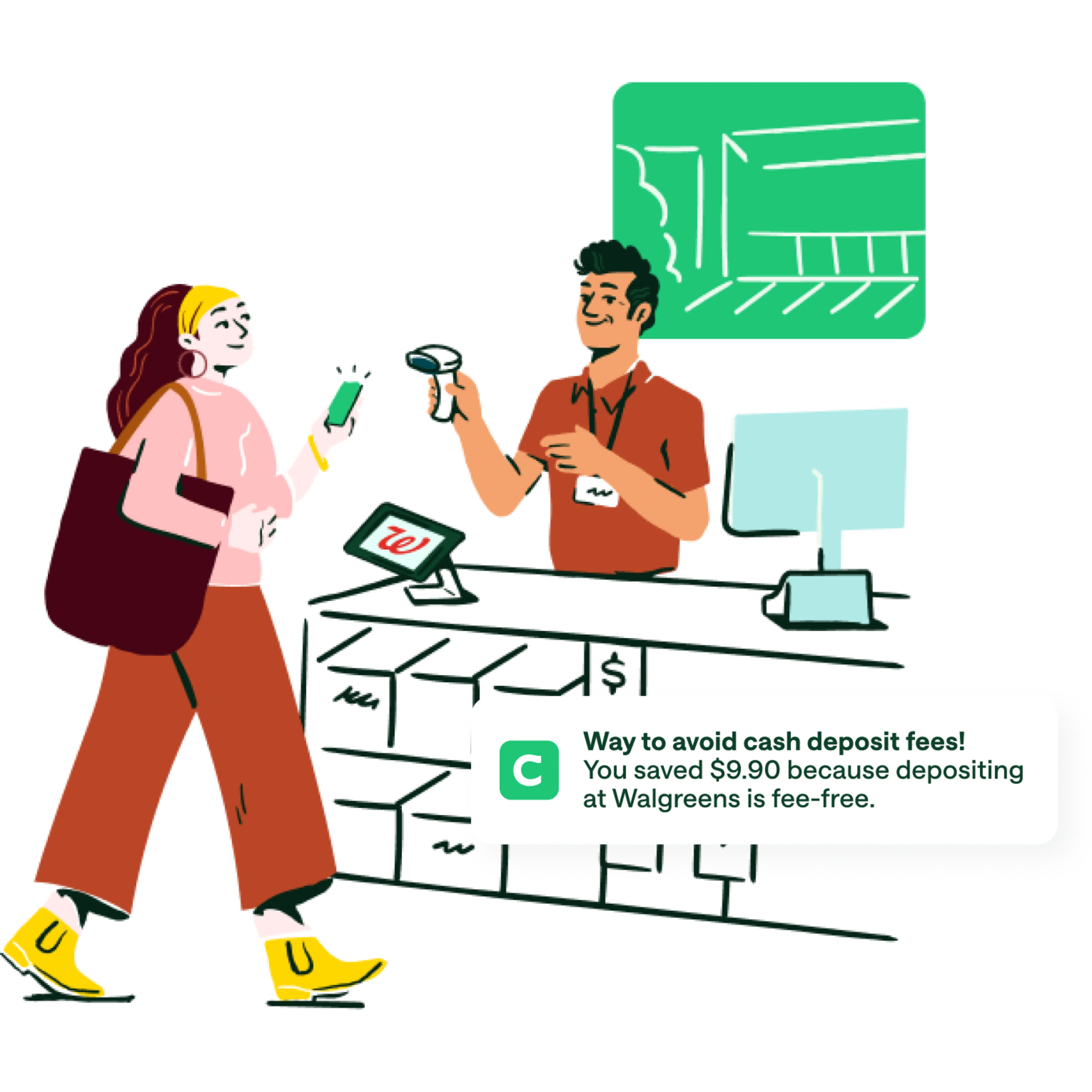 homepage fee free cash deposits at walgreens media copy. Cartoon cashier with barcode scanner at walgreens and costumer woman is holding mobile phone and received push notification / notification overlay : Way to avoid cash deposit fees! You saved $9.90 because depositing at Walgreens is fee-free.
