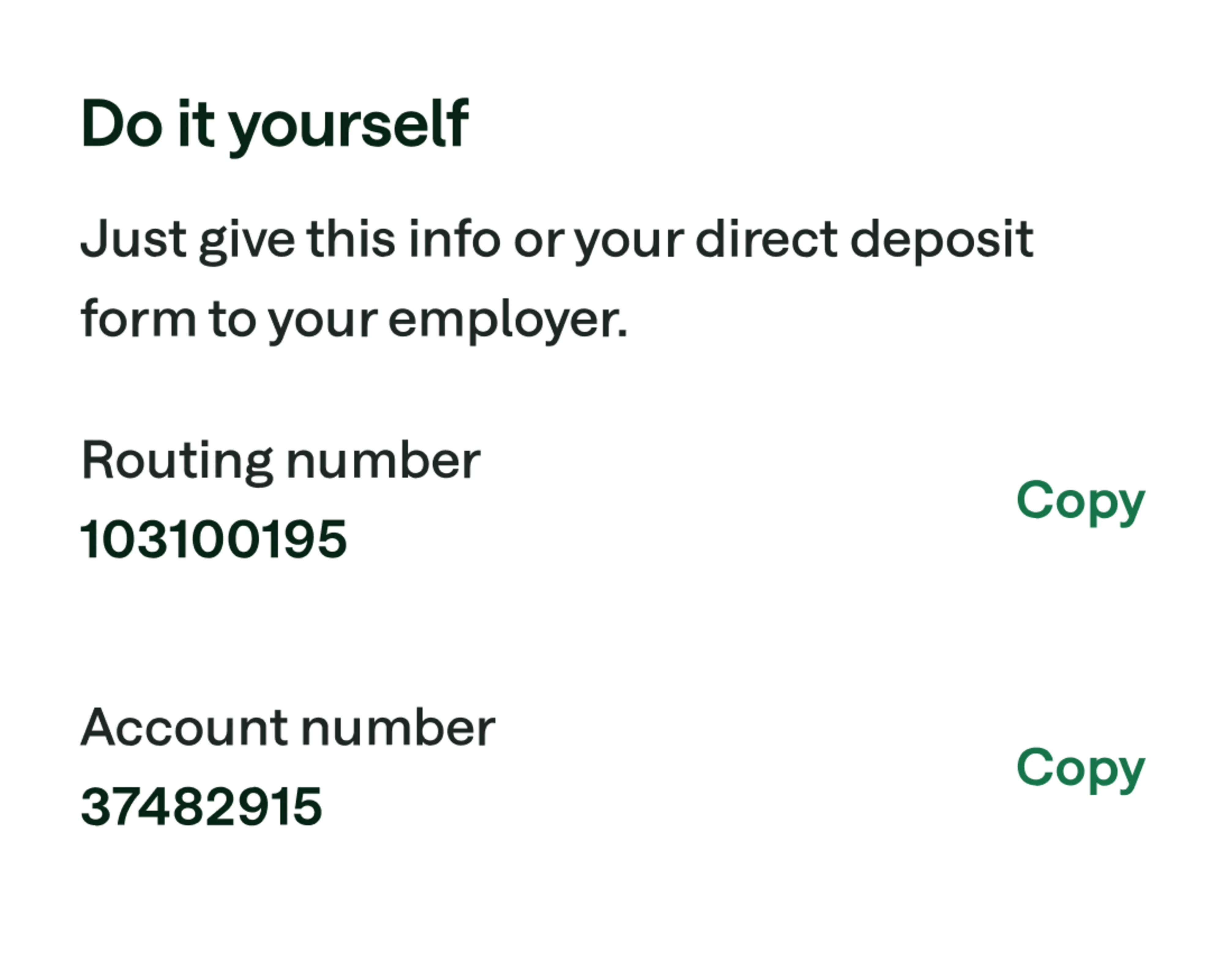 Do It Yourself. Just give this info or your direct deposit form to your employer.