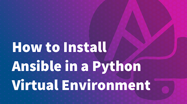 How to Install Ansible in a Python Virtual Environment