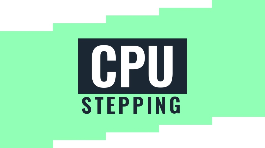 CPU Stepping: Explained picture: A