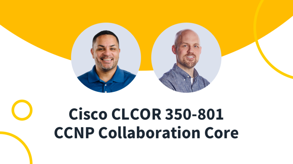 New Course: Cisco CCNP Collaboration Core (350-801 CLCOR) picture: A