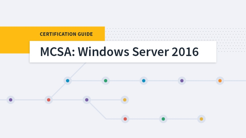 Roadmap to Success: MCSA: Windows Server 2016 Certification picture: A