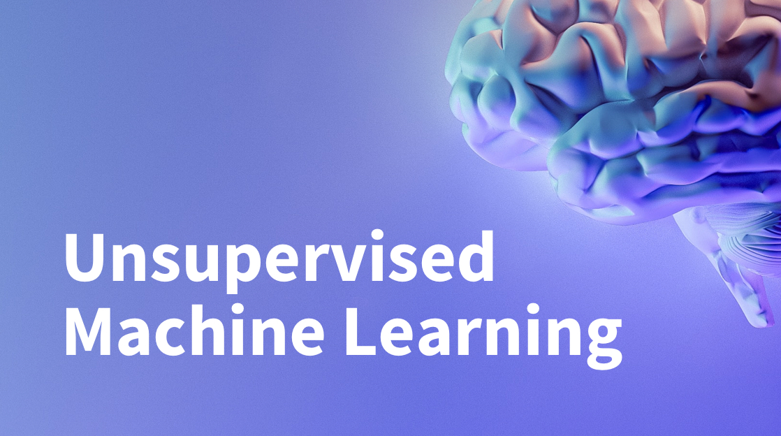 Unsupervised Machine Learning: What it is & How to Use it to Discover ...
