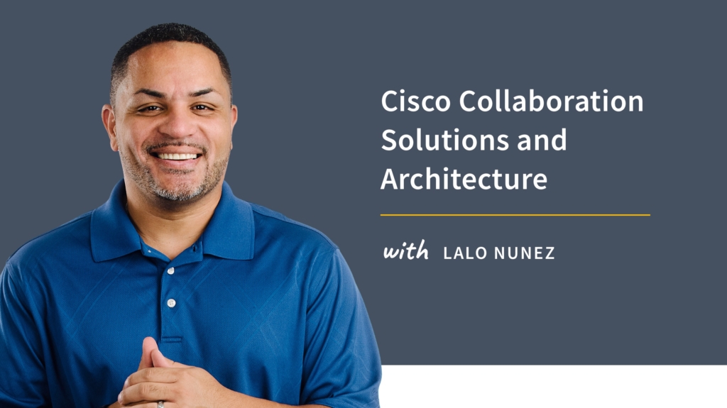 New Training: Cisco Collaboration Solutions and Architecture picture: A