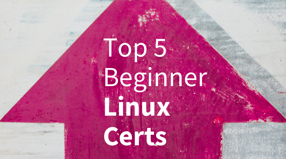 Top 5 Linux Certs for Beginners in 2026