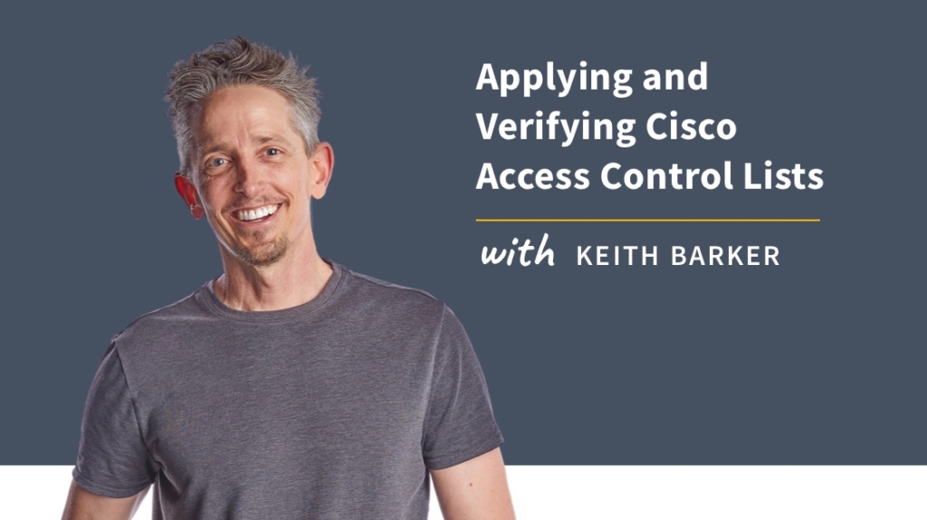 New Training: Applying and Verifying Cisco Access Control Lists picture: A