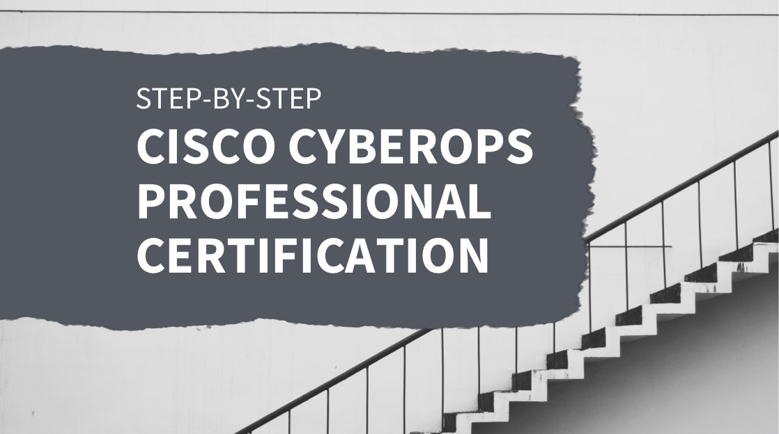 Cybe Rops Icon How to Earn the Cisco CyberOps Professional Certification: Step-by-Step