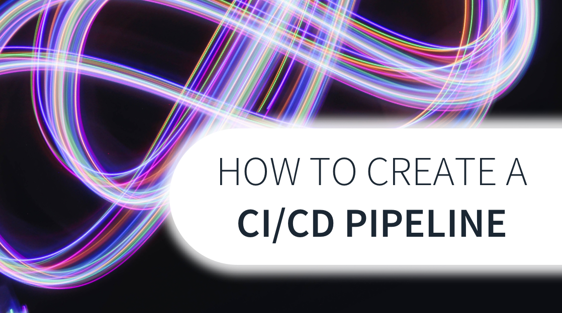 How to Create a CI/CD Pipeline