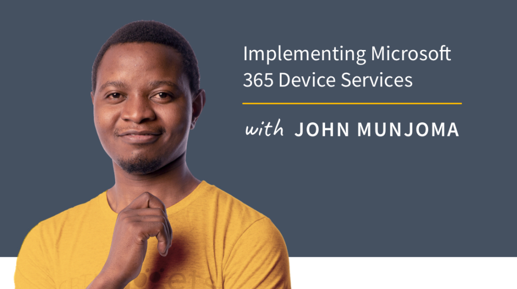 New Training: Implementing Microsoft 365 Device Services picture: A