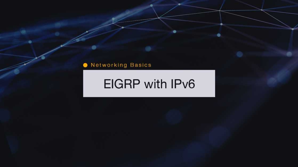 Networking Basics: How to Implement EIGRP for IPv6 picture: A