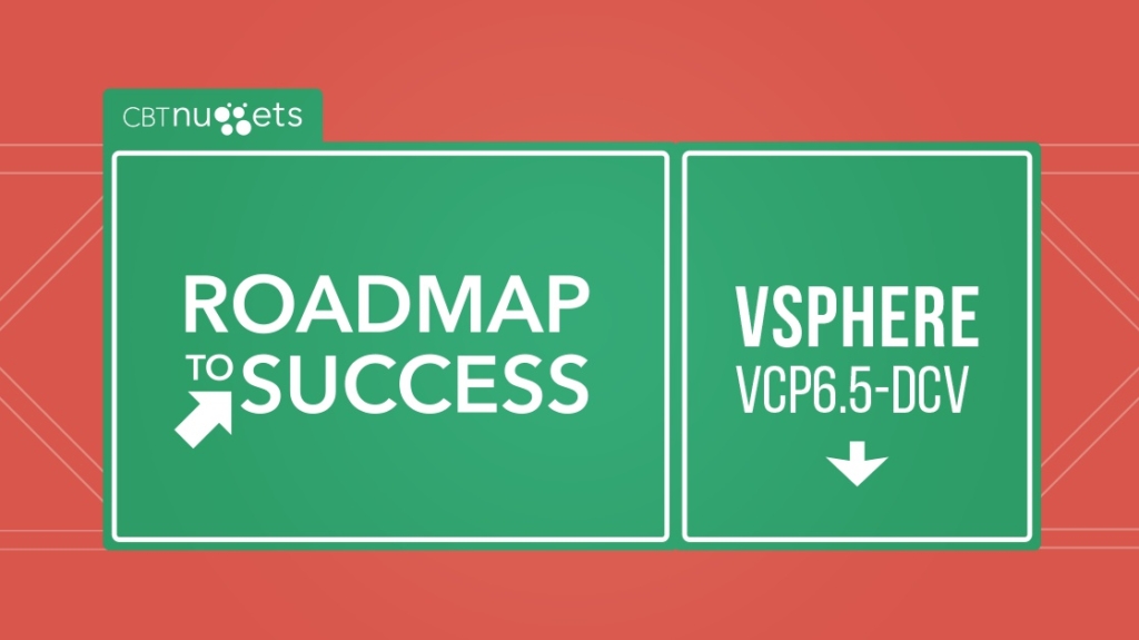 Roadmap to Success VMware vSphere 6.5 VCP6.5 DCV